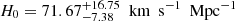 $ H_0=71.67^{+ 16.75}_{-7.38}{\ \text{ km}\ \text{ s}^{-1}\ \text{ Mpc}^{-1}} $