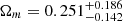 $ \Omega_m=0.251^{+ 0.186}_{-0.142} $