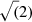 $ \sqrt(2) $