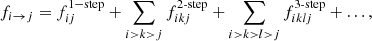 $$ \begin{aligned} f_{i\rightarrow j} = f^\mathrm{1-step}_{ij} + \sum _{i>k>j} f^{\text{2-step}}_{ikj} + \sum _{i>k>l>j} f^{\text{3-step}}_{iklj} + \ldots , \end{aligned} $$