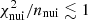 $ \chi^2_{\rm nui}/{n_{\rm nui}}\lesssim 1 $