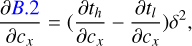 ${{\partial B.2} \over {\partial {c_x}}} = \left( {{{\partial {t_h}} \over {\partial {c_x}}} - {{\partial {t_l}} \over {\partial {c_x}}}} \right){\delta ^2},$