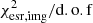 $ \chi_{\rm esr,img}^2/{\rm d.o.f} $