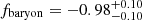 $ f_{\mathrm{baryon}} = -0.98_{-0.10}^{+0.10} $
