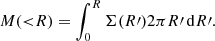 $$ \begin{aligned} M({ < }R) = \int _{0}^{R} \Sigma (R\prime )2\pi R\prime \,\mathrm{d} R\prime . \end{aligned} $$
