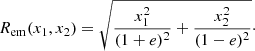 $$ \begin{aligned} R_{\rm em}(x_1,x_2) = \sqrt{\frac{x_1^2}{(1+e)^2}+\frac{x_2^2}{(1-e)^2}}\cdot \end{aligned} $$