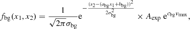 $$ \begin{aligned} f_{\mathrm{bg}}(x_{1}, x_{2}) = \frac{1}{\sqrt{2\pi } \sigma _{\mathrm{bg}}}\mathrm{e}^{-\frac{(x_{2} - (a_{\mathrm{bg}}x_{1} + b_{\mathrm{bg}}))^{2}}{2\sigma _{\mathrm{bg}}^{2}}} \times A_{\mathrm{exp}}\ \mathrm{e}^{c_{\mathrm{bg}}\nu _{\mathrm{max}}}, \end{aligned} $$