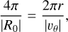 ${{4\pi } \over {\left| {{R_0}} \right|}} = {{2\pi r} \over {\left| {{v_\theta }} \right|}},$