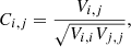 $$ \begin{aligned} C_{i,j}=\frac{V_{i,j}}{\sqrt{V_{i,i}V_{j,j}}} ,\end{aligned} $$