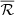 $ \overline{\mathcal{R}} $