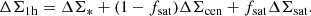 $$ \begin{aligned} \Delta \Sigma _{\rm 1h}=\Delta \Sigma _*+(1-f_{\rm sat})\Delta \Sigma _{\rm cen}+f_{\rm sat}\Delta \Sigma _{\rm sat}. \end{aligned} $$
