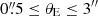 $ 0{{{\overset{\prime\prime}{.}}}}5\leq \theta_{\mathrm{E}} \leq 3^{{\prime\prime}} $