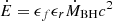 $ \dot{E}=\epsilon_f\epsilon_r\dot{M}_{\mathrm{BH}}c^2 $