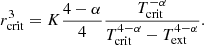 $$ \begin{aligned} r_{\rm crit} ^3 = K {4 - \alpha \over 4} { T_{\rm crit}^{-\alpha } \over T_{\rm crit}^{4-\alpha } - T_{\rm ext}^{4-\alpha } }. \end{aligned} $$