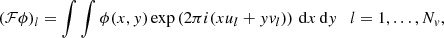 $$ \begin{aligned} (\mathcal{F} \phi )_l = \int \int \phi (x,{ y}) \exp \left( 2\pi i (x u_l + { y} { v}_l)\right) \,\mathrm{d}x\,\mathrm{d}{ y} \quad l=1,\ldots , N_{v} , \end{aligned} $$