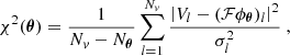 $$ \begin{aligned} \chi ^2({ \boldsymbol{\theta }}) = \frac{1}{N_{v}-N_{{ \boldsymbol{\theta }}}} \sum _{l=1}^{N_{v}} \frac{\left| V_l - (\mathcal{F} \phi _{\boldsymbol{\theta }})_l \right|^2}{\sigma _l^2} \ , \end{aligned} $$