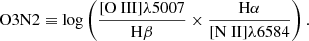 $$ \begin{aligned} \mathrm{O3N2}\equiv \log \left(\frac{[\mathrm{O\ III}]\lambda 5007}{\mathrm{H}\beta }\times \frac{\mathrm{H}\alpha }{[\mathrm{N\ II}]\lambda 6584}\right). \end{aligned} $$