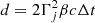 $ d = 2 \Gamma_j^2 \beta c \Delta t $