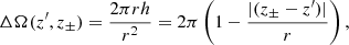 $$ \begin{aligned} \Delta \Omega (z^{\prime }, z_{\pm }) = \frac{2 \pi r h}{r^2} = 2 \pi \left( 1 - \frac{|(z_{\pm } - z^{\prime })|}{r}\right), \end{aligned} $$