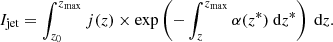 $$ \begin{aligned} I_{\rm jet} = \int _{z_0}^{z_{\rm max}} j(z) \times \exp \left(-\int _z^{z_{\rm max}} \alpha (z^*) \text{ d}z^*\right) \text{ d}z. \end{aligned} $$