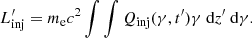 $$ \begin{aligned} L^{\prime }_{\rm inj} = m_{\rm e} c^2 \int \int Q_{\rm inj}(\gamma , t^{\prime }) \gamma \text{ d}z^{\prime } \text{ d}\gamma . \end{aligned} $$