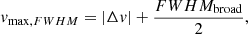 $$ \begin{aligned} {v}_{\mathrm{max}, FWHM} = | \Delta {v}| + \frac{FWHM_{\rm broad}}{2}, \end{aligned} $$