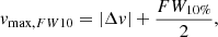 $$ \begin{aligned} {v}_{\max , FW10} = | \Delta {v}| +\frac{FW_{10\%}}{2}, \end{aligned} $$