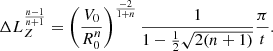 $$ \begin{aligned} \Delta L_Z^{\frac{n-1}{n+1}}=\left(\frac{V_0}{R_0^n}\right)^{\frac{-2}{1+n}}\frac{1}{1-\frac{1}{2}\sqrt{2(n+1)}}\frac{\pi }{t}. \end{aligned} $$
