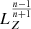 $ L_Z^{\frac{n-1}{n+1}} $