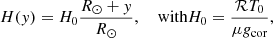 $$ \begin{aligned} H(y) = H_0 \frac{R_\odot + y}{R_\odot }, \quad \text{ with} H_0 = \frac{\mathcal{R} T_0}{\mu g_\text{cor}}, \end{aligned} $$