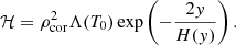 $$ \begin{aligned} \mathcal{H} = \rho _{\rm cor}^2 \Lambda (T_0) \exp \left( -\frac{2y}{H(y)} \right). \end{aligned} $$