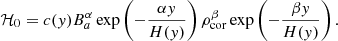 $$ \begin{aligned} \mathcal{H} _0 = c(y) B_a^\alpha \exp \left( -\frac{\alpha y}{H(y)} \right) \rho _{\rm cor}^\beta \exp \left( -\frac{\beta y}{H(y)} \right). \end{aligned} $$