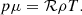 $$ \begin{aligned} p\mu = \mathcal{R} \rho T. \end{aligned} $$