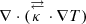 $ \nabla\cdot({\overset{\rightleftarrows}\kappa}\cdot\nabla T) $