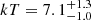$ kT = 7.1^{+1.3}_{-1.0} $