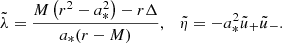 $$ \begin{aligned} \tilde{\lambda }=\frac{M\left(r^2-a_*^2\right)-r\Delta }{a_*(r-M)},\quad \tilde{\eta }=-a_*^2\tilde{u}_+\tilde{u}_-. \end{aligned} $$