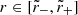 $ r\in[\tilde{r}_-,\tilde{r}_+] $