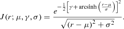 $$ \begin{aligned} J(r;\mu ,\gamma ,\sigma )=\frac{e^{-\frac{1}{2}\left[\gamma +{{\,\mathrm{arcsinh}\,}}\left(\frac{r-\mu }{\sigma }\right)\right]^2}}{\sqrt{\left(r-\mu \right)^2+\sigma ^2}}. \end{aligned} $$