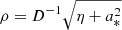 $ \rho=D^{-1}\sqrt{\eta+a_*^2} $