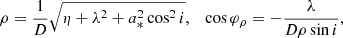 $$ \begin{aligned} \rho&=\frac{1}{D}\sqrt{\eta +\lambda ^2+a_*^2\cos ^2{i}},\quad \cos {\varphi _\rho }=-\frac{\lambda }{D\rho \sin {i}}, \end{aligned} $$