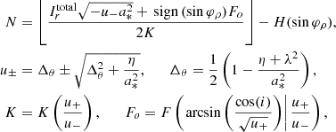 $$ \begin{aligned} N&=\left\lfloor \frac{I_r^\mathrm{total}\sqrt{-u_-a_*^2}+{{\,\mathrm{sign}\,}}(\sin {\varphi _\rho })F_o}{2K}\right\rfloor -H(\sin {\varphi _\rho }),\\ u_\pm&=\Delta _\theta \pm \sqrt{\Delta _\theta ^2+\frac{\eta }{a_*^2}},\qquad \Delta _\theta =\frac{1}{2}\left(1-\frac{\eta +\lambda ^2}{a_*^2}\right),\nonumber \\ K&=K\left(\frac{u_+}{u_-}\right),\qquad F_o=F\left(\left.\arcsin \left(\frac{\cos (i)}{\sqrt{u_+}}\right)\right|\frac{u_+}{u_-}\right),\nonumber \end{aligned} $$