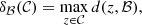 $$ \begin{aligned} \delta _\mathcal{B} (\mathcal{C} )=\max _{z\in \mathcal{C} }d(z,\mathcal{B} ), \end{aligned} $$