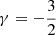 $ \gamma=-\frac{3}{2} $