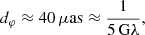 $$ \begin{aligned} d_\varphi \approx 40\,\mu \mathrm {as} \approx \frac{1}{5\,\mathrm {G}\lambda }, \end{aligned} $$