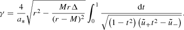 $$ \begin{aligned} \gamma =\frac{4}{a_*}\sqrt{r^2-\frac{Mr\Delta }{(r-M)^2}}\int _0^1\frac{\mathrm{d} t}{\sqrt{\left(1-t^2\right)\left(\tilde{u}_+t^2-\tilde{u}_-\right)}}. \end{aligned} $$
