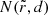 $ N(\tilde{r},d) $