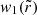 $ \mathit{w}_1(\tilde{r}) $