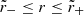 $ \tilde{r}_-\leq r\leq\tilde{r}_+ $