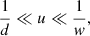 $$ \begin{aligned} \frac{1}{d}\ll u\ll \frac{1}{{ w}}, \end{aligned} $$