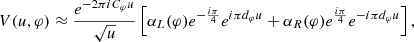 $$ \begin{aligned} V(u,\varphi )\approx \frac{e^{-2\pi iC_\varphi u}}{\sqrt{u}}\left[\alpha _L(\varphi )e^{-\frac{i\pi }{4}}e^{i\pi d_\varphi u}+\alpha _R(\varphi )e^{\frac{i\pi }{4}}e^{-i\pi d_\varphi u}\right], \end{aligned} $$